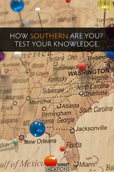 How Southern Are You? Test Your Knowledge. | Sunset Vacations