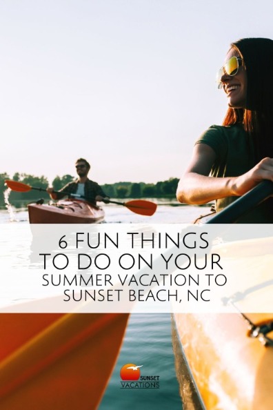 6 Fun Things to Do on Your Summer Vacation to Sunset Beach, NC | Sunset Vacations