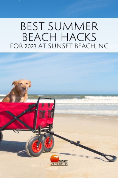 Best Summer Beach Hacks for 2023 at Sunset Beach, NC | Sunset Vacations