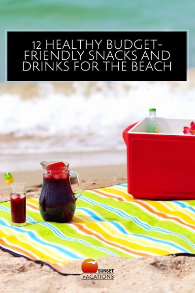 12 Healthy Budget-Friendly Snacks and Drinks for the Beach | Sunset Vacations