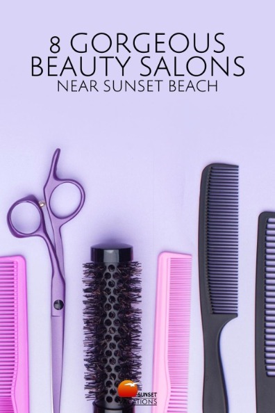 8 Gorgeous Beauty Salons Near Sunset Beach | Sunset Vacations