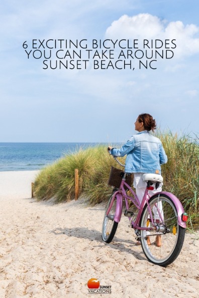 6 Exciting Bicycle Rides You Can Take Around Sunset Beach, NC | Sunset Vacations