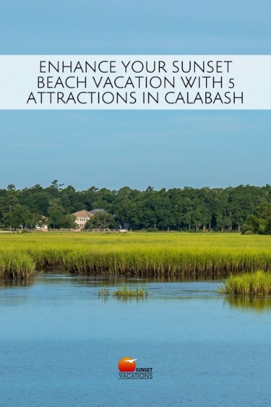 Enhance Your Sunset Beach Vacation With 5 Attractions in Calabash | Sunset Vacations