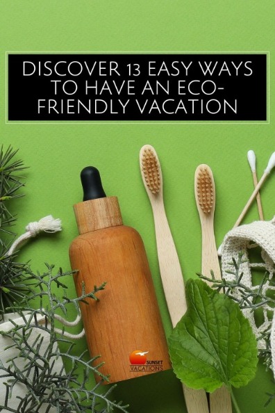 Discover 13 Easy Ways to Have an Eco-Friendly Vacation | Sunset Vacations