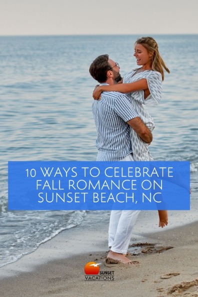 10 Ways to Celebrate Fall Romance on Sunset Beach, NC | Sunset Vacations