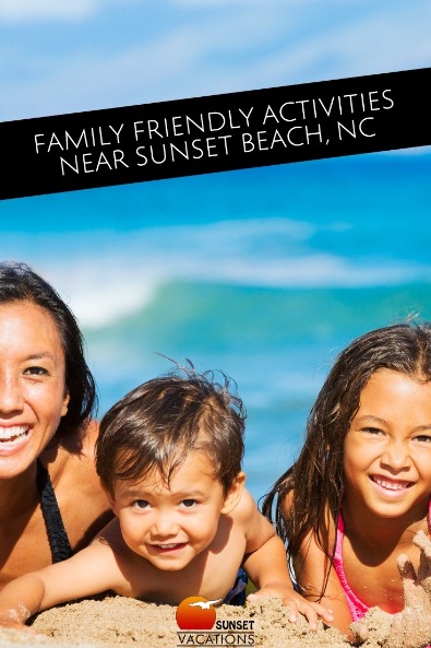 Family Friendly Activities Near Sunset Beach, NC | Sunset Vacations