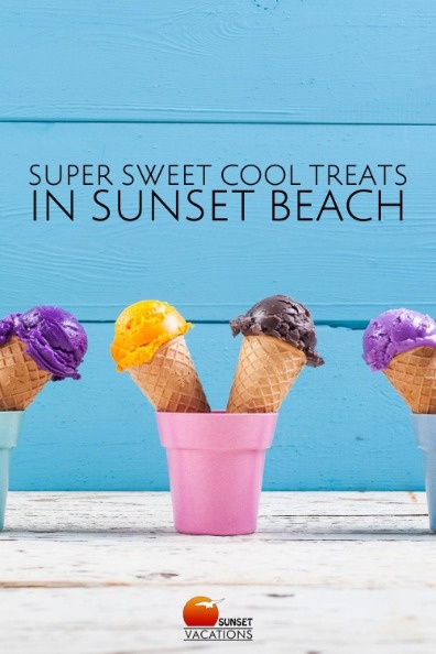 Super Sweet Cool Treats in Sunset Beach | Sunset Vacations