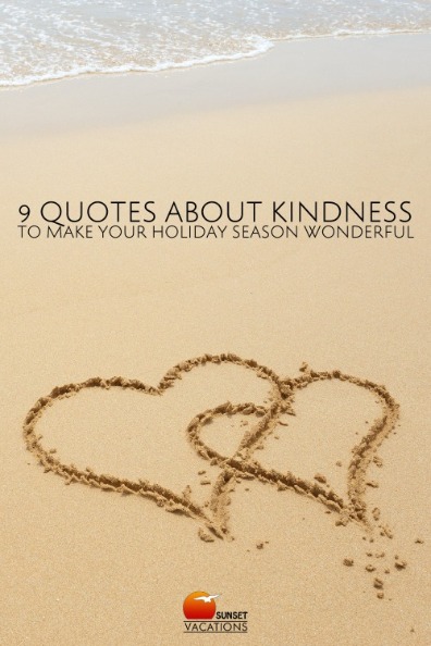 9 Quotes About Kindness to Make Your Holiday Season Wonderful | Sunset Vacations