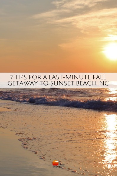 7 Tips for a Last-Minute Fall Getaway to Sunset Beach, NC | Sunset Vacations