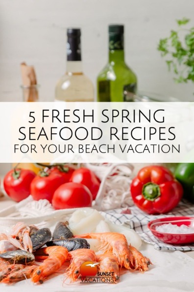 5 Fresh Spring Seafood Recipes for Your Beach Vacation | Sunset Vacations