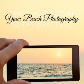 This is How to Take Your Beach Photography to the Next Level | Sunset Vacations