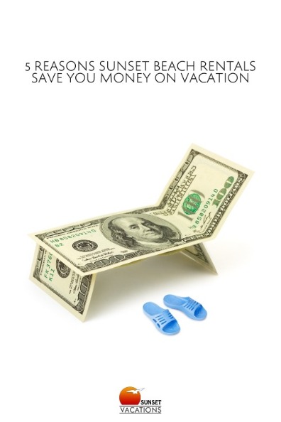 5 Reasons Sunset Beach Rentals Save You Money on Vacation