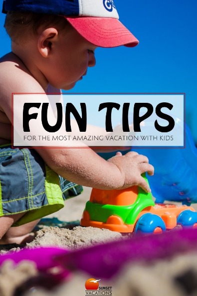 Fun Tips For the Most Amazing Vacation With Kids | Sunset Vacations