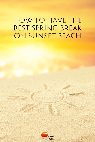 How to Have the Best Spring Break on Sunset Beach | Sunset Vacations