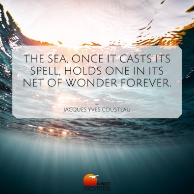 “The sea, once it casts its spell, holds one in its net of wonder forever.” – Jacques Yves Cousteau | beach quotes