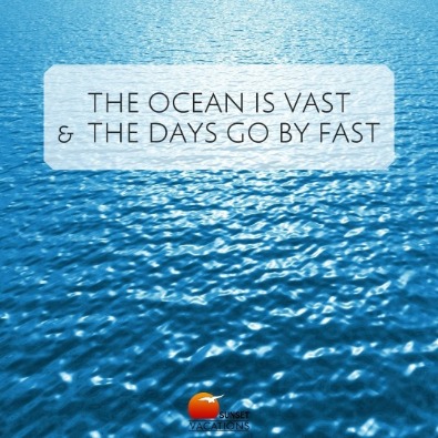 The ocean is vast and the days go by fast | beach quotes